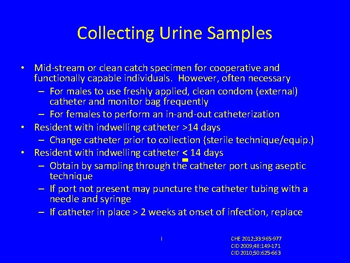 Collecting Urine Samples • Mid-stream or clean catch specimen for cooperative and functionally capable