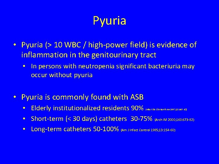 Pyuria • Pyuria (> 10 WBC / high-power field) is evidence of inflammation in