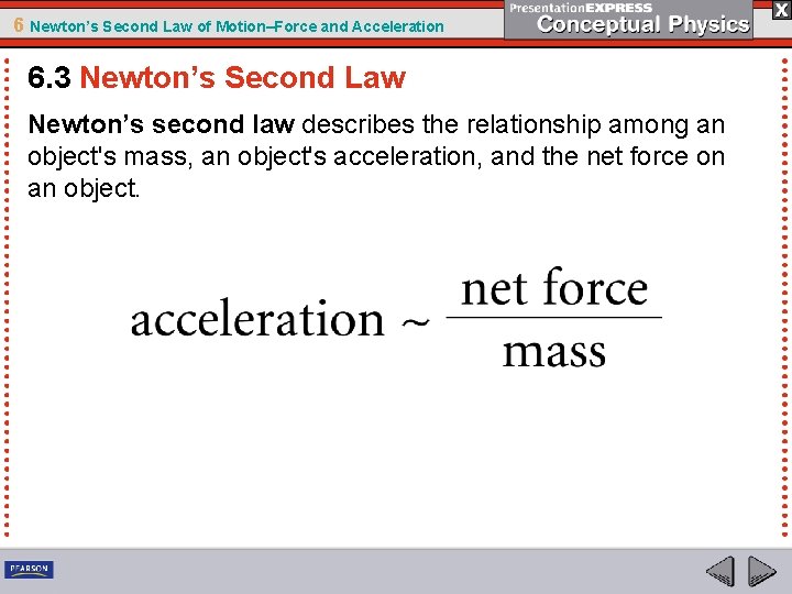 6 Newton’s Second Law of Motion–Force and Acceleration 6. 3 Newton’s Second Law Newton’s