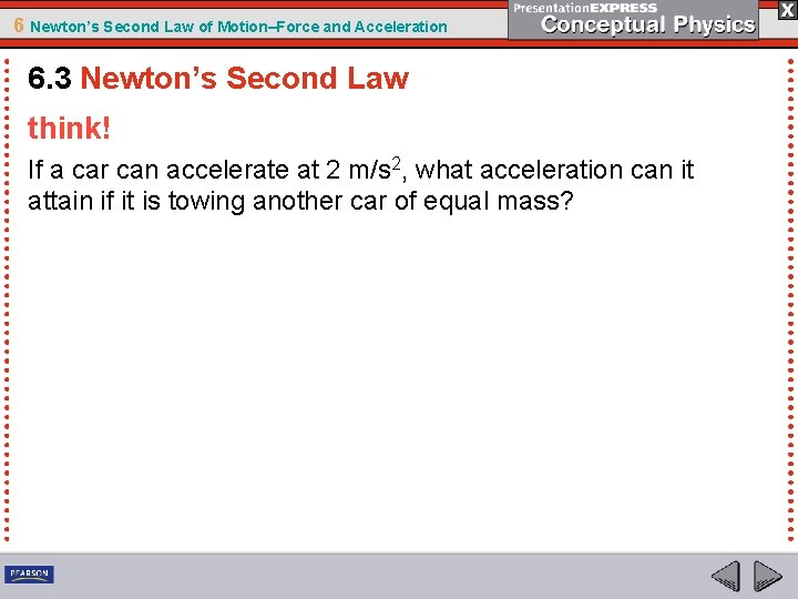 6 Newton’s Second Law of Motion–Force and Acceleration 6. 3 Newton’s Second Law think! 6 Newton’s Second Law of Motion–Force and Acceleration 6. 3 Newton’s Second Law think!