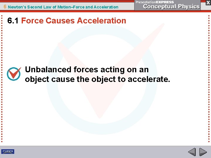 6 Newton’s Second Law of Motion–Force and Acceleration 6. 1 Force Causes Acceleration Unbalanced
