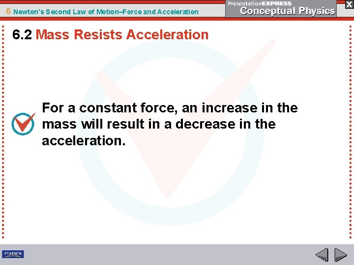 6 Newton’s Second Law of Motion–Force and Acceleration 6. 2 Mass Resists Acceleration For 6 Newton’s Second Law of Motion–Force and Acceleration 6. 2 Mass Resists Acceleration For
