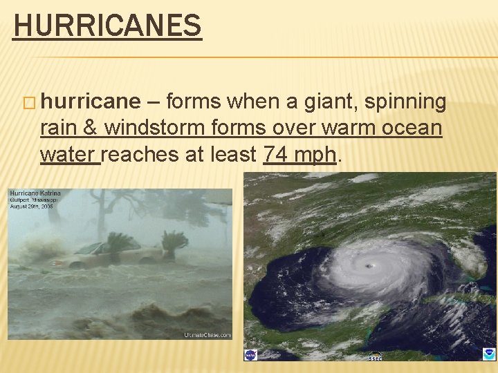 HURRICANES � hurricane – forms when a giant, spinning rain & windstorm forms over