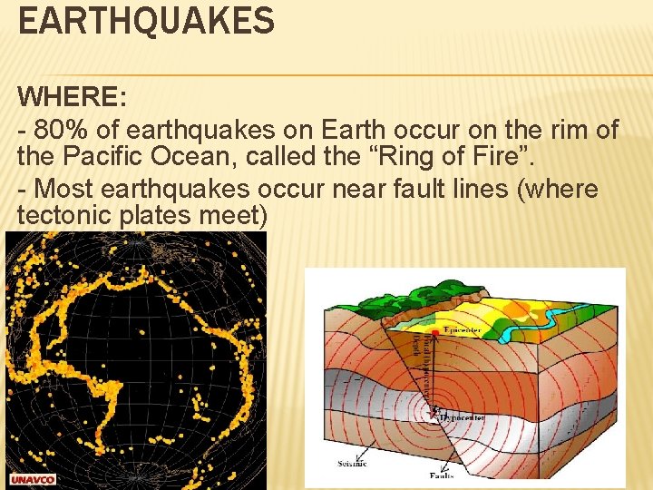 EARTHQUAKES WHERE: - 80% of earthquakes on Earth occur on the rim of the
