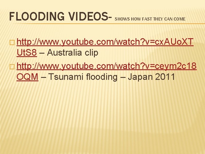 FLOODING VIDEOS- SHOWS HOW FAST THEY CAN COME � http: //www. youtube. com/watch? v=cx.