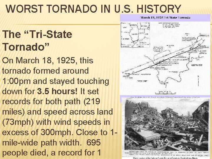 WORST TORNADO IN U. S. HISTORY The “Tri-State Tornado” On March 18, 1925, this