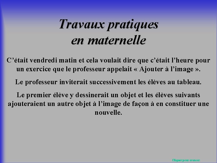 Travaux pratiques en maternelle C’était vendredi matin et cela voulait dire que c’était l’heure