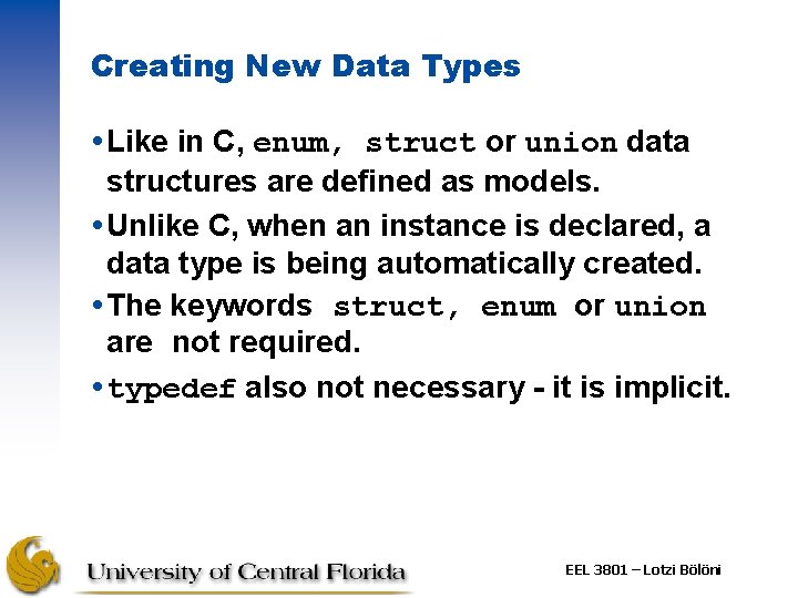 Creating New Data Types Like in C, enum, struct or union data structures are