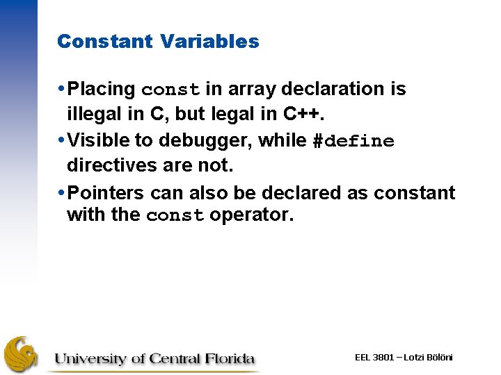 Constant Variables Placing const in array declaration is illegal in C, but legal in
