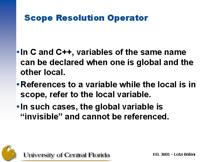Scope Resolution Operator In C and C++, variables of the same name can be