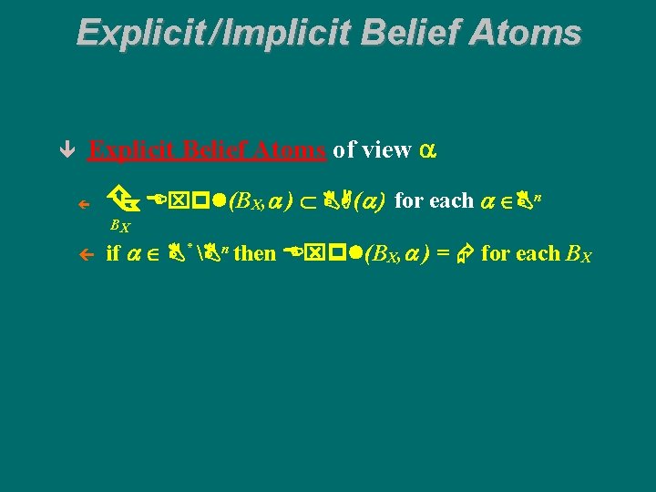 Explicit / Implicit Belief Atoms ê Explicit Belief Atoms of view a ç Expl(BX,