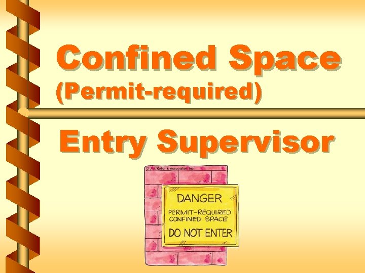 Confined Space (Permit-required) Entry Supervisor Confined Space (Permit-required) Entry Supervisor
