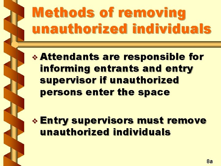 Methods of removing unauthorized individuals v Attendants are responsible for informing entrants and entry Methods of removing unauthorized individuals v Attendants are responsible for informing entrants and entry