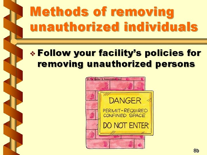 Methods of removing unauthorized individuals v Follow your facility’s policies for removing unauthorized persons Methods of removing unauthorized individuals v Follow your facility’s policies for removing unauthorized persons