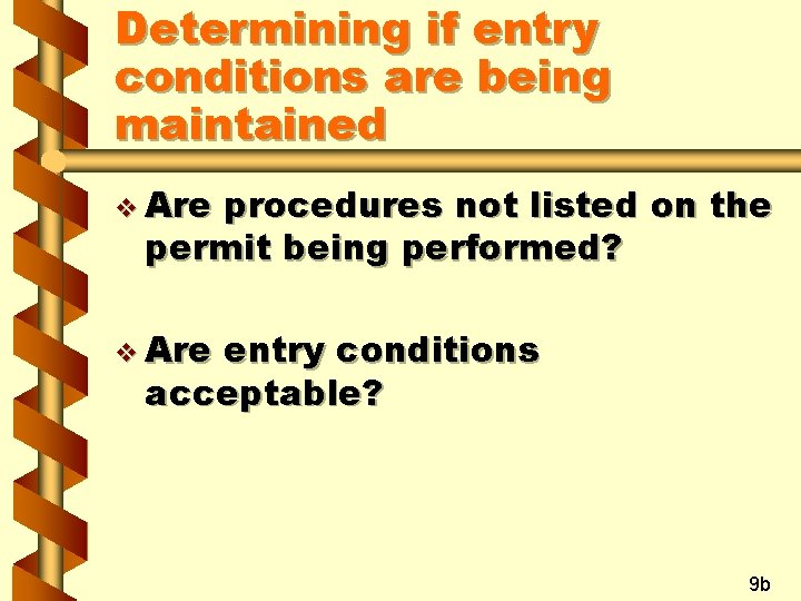 Determining if entry conditions are being maintained v Are procedures not listed on the Determining if entry conditions are being maintained v Are procedures not listed on the