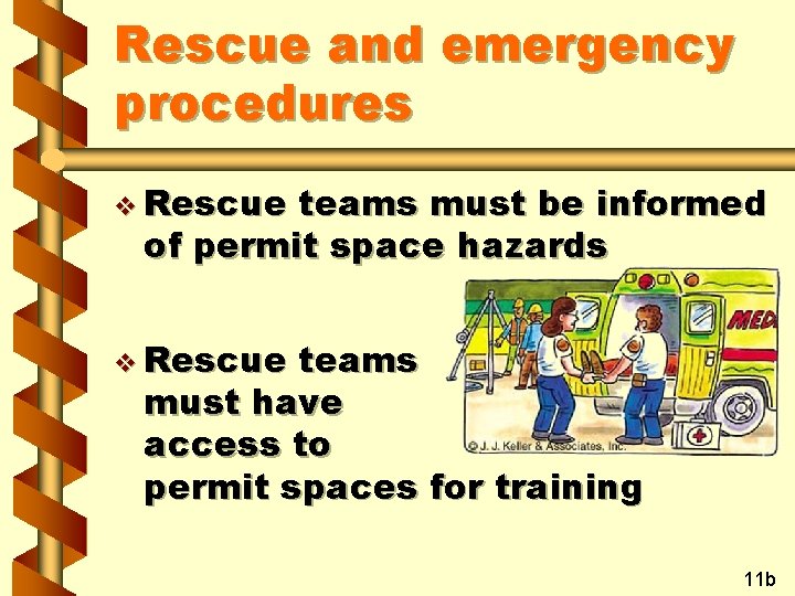 Rescue and emergency procedures v Rescue teams must be informed of permit space hazards Rescue and emergency procedures v Rescue teams must be informed of permit space hazards