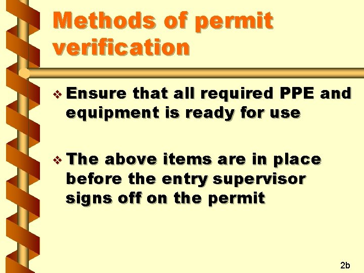 Methods of permit verification v Ensure that all required PPE and equipment is ready Methods of permit verification v Ensure that all required PPE and equipment is ready