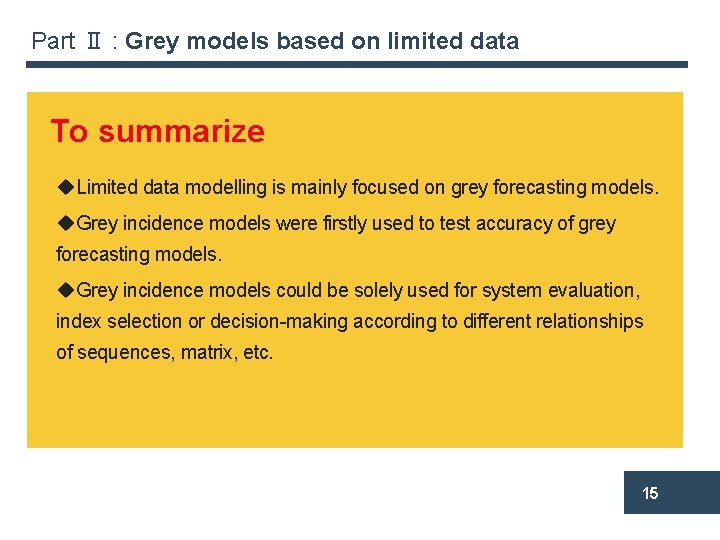 Part Ⅱ : Grey models based on limited data To summarize u. Limited data