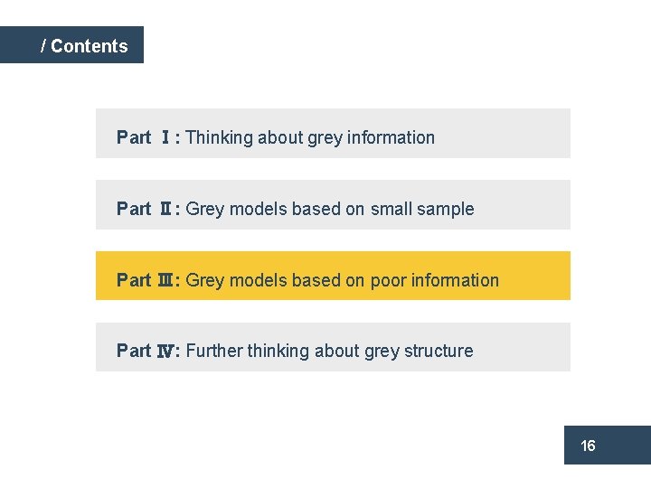 / Contents Part Ⅰ: Thinking about grey information Part Ⅱ: Grey models based on