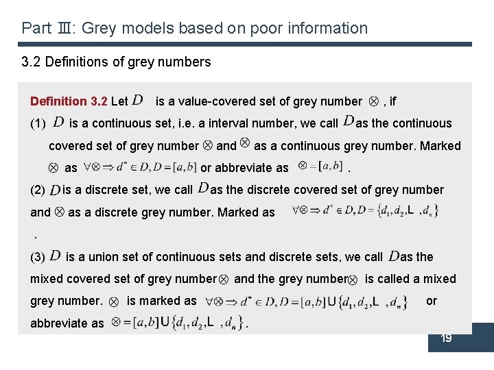 Part Ⅲ: Grey models based on poor information 3. 2 Definitions of grey numbers