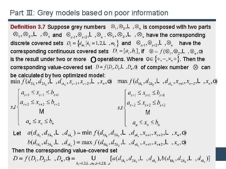 Part Ⅲ: Grey models based on poor information Definition 3. 7 Suppose grey numbers