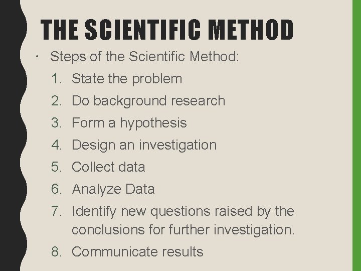 THE SCIENTIFIC METHOD Steps of the Scientific Method: 1. State the problem 2. Do