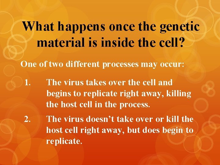 What happens once the genetic material is inside the cell? One of two different
