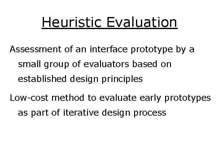 Heuristic Evaluation Assessment of an interface prototype by a small group of evaluators based