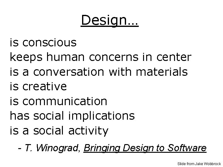 Design… is conscious keeps human concerns in center is a conversation with materials is