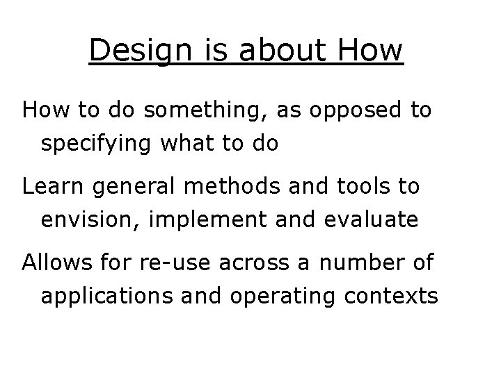 Design is about How to do something, as opposed to specifying what to do