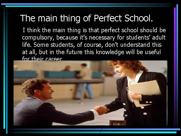 The main thing of Perfect School. I think the main thing is that perfect