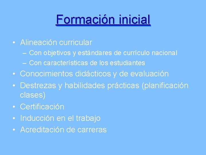 Formación inicial • Alineación curricular – Con objetivos y estándares de currículo nacional –