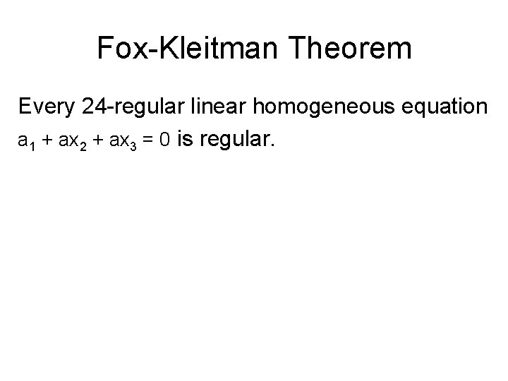 Fox-Kleitman Theorem Every 24 -regular linear homogeneous equation a 1 + ax 2 +