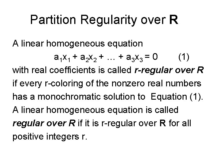 Partition Regularity over R A linear homogeneous equation a 1 x 1 + a