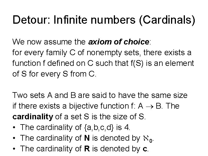 Detour: Infinite numbers (Cardinals) We now assume the axiom of choice: for every family