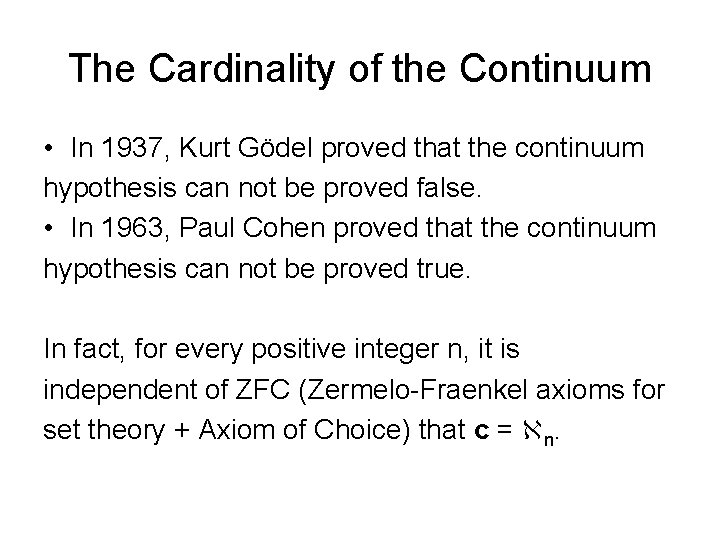 The Cardinality of the Continuum • In 1937, Kurt Gödel proved that the continuum