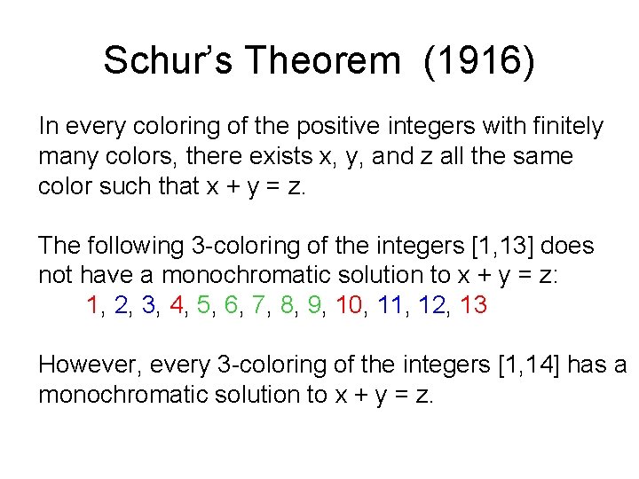 Schur’s Theorem (1916) In every coloring of the positive integers with finitely many colors,