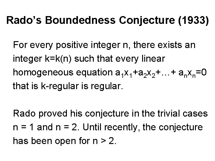 Rado’s Boundedness Conjecture (1933) For every positive integer n, there exists an integer k=k(n)