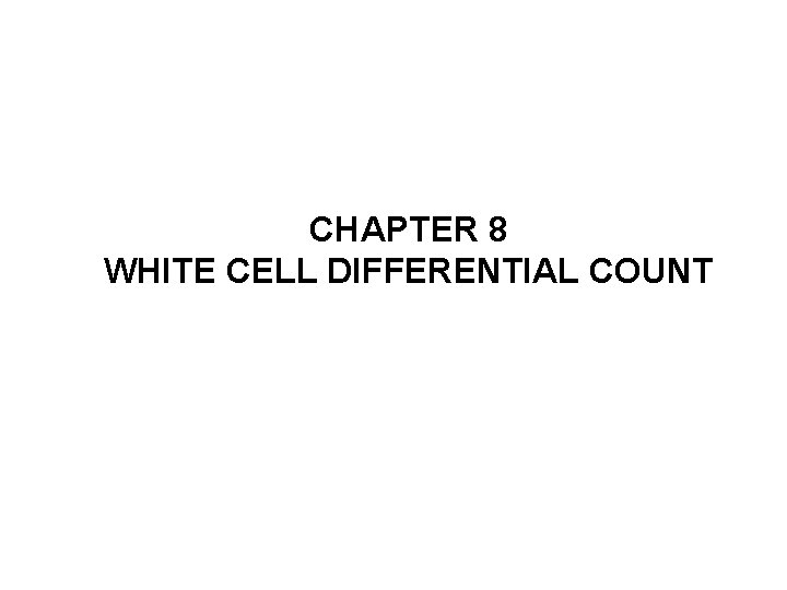 CHAPTER 8 WHITE CELL DIFFERENTIAL COUNT 