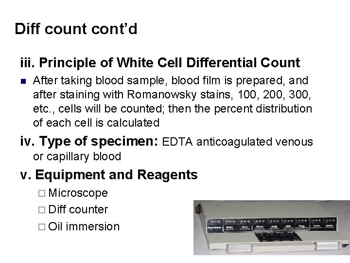 Diff count cont’d iii. Principle of White Cell Differential Count n After taking blood