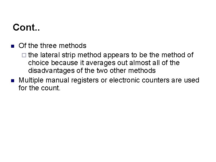 Cont. . n n Of the three methods ¨ the lateral strip method appears