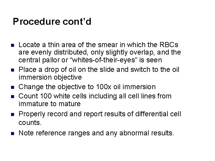 Procedure cont’d n n n Locate a thin area of the smear in which