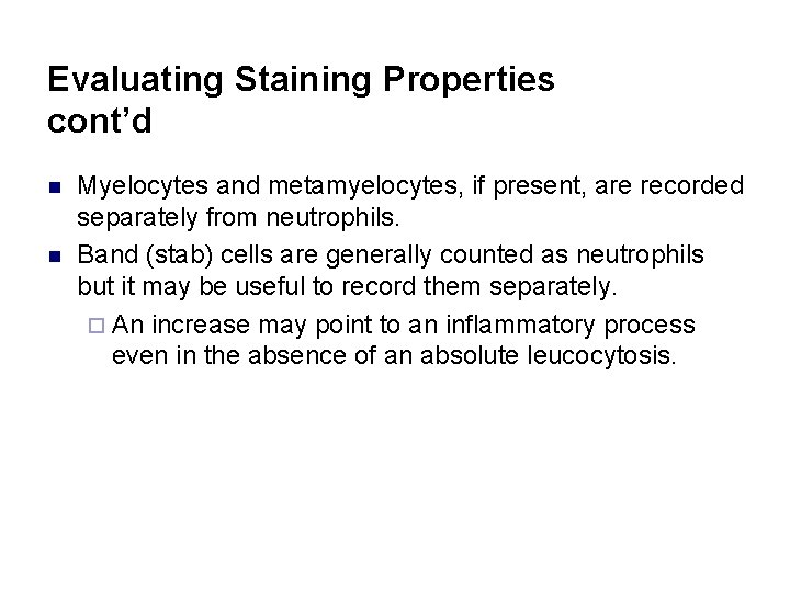 Evaluating Staining Properties cont’d n n Myelocytes and metamyelocytes, if present, are recorded separately