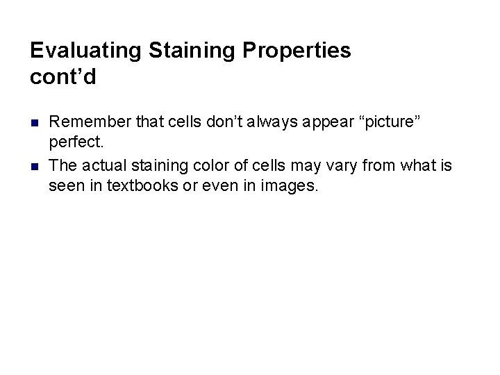 Evaluating Staining Properties cont’d n n Remember that cells don’t always appear “picture” perfect.