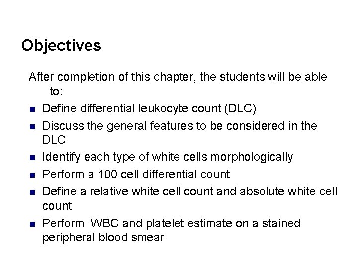 Objectives After completion of this chapter, the students will be able to: n Define