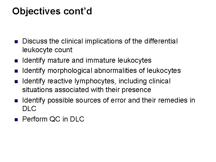 Objectives cont’d n n n Discuss the clinical implications of the differential leukocyte count
