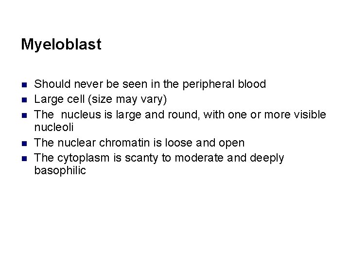 Myeloblast n n n Should never be seen in the peripheral blood Large cell