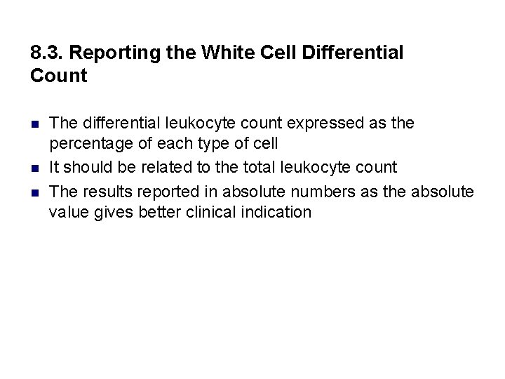 8. 3. Reporting the White Cell Differential Count n n n The differential leukocyte