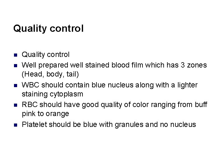 Quality control n n n Quality control Well prepared well stained blood film which