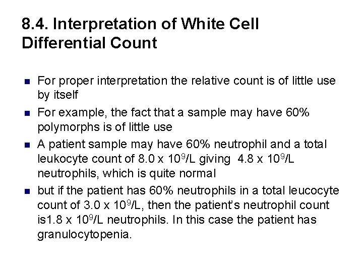 8. 4. Interpretation of White Cell Differential Count n n For proper interpretation the